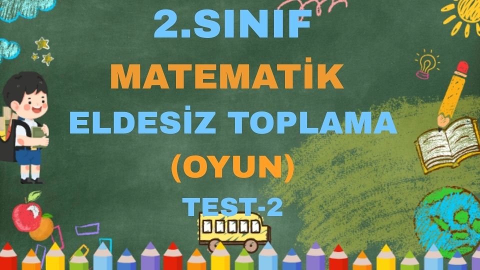 2.SINIF MATEMATİK ELDESİZ TOPLAMA TEST 2