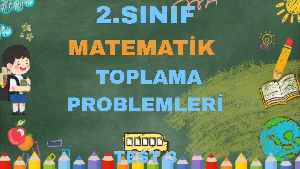 2.SINIF MATEMATİK TOPLAMA PROBLEMLERİ TEST 3