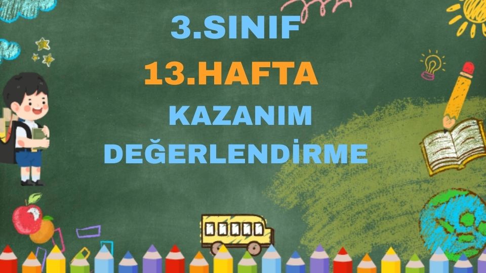 3.SINIF 13.HAFTA KAZANIM DEĞERLENDİRME TEST