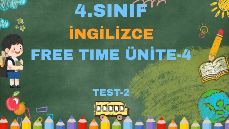 4.SINIF İNGİLİZCE 4. ÜNİTE FREE TIME TEST-2