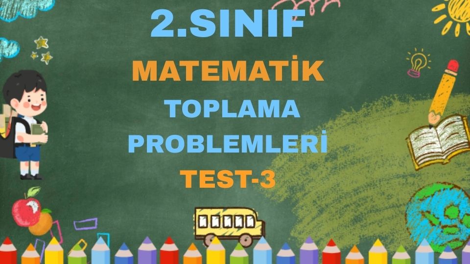 2.SINIF MATEMATİK TOPLAMA PROBLEMLERİ TEST 3