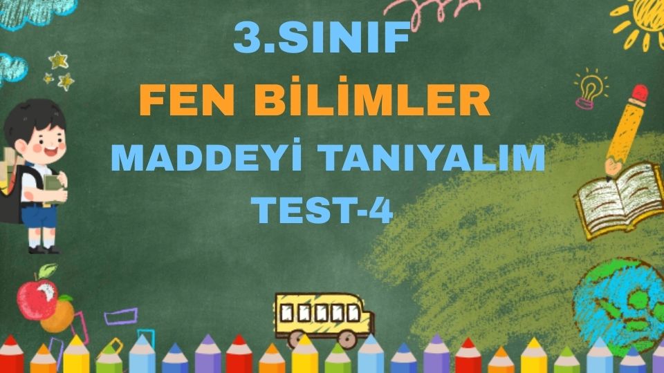 3.SINIF FEN BİLİMLERİ MADDEYİ TANIYALIM TEST 4