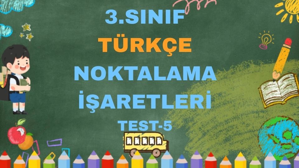 3.SINIF TÜRKÇE NOKTALAMA İŞARETLERİ TEST 5