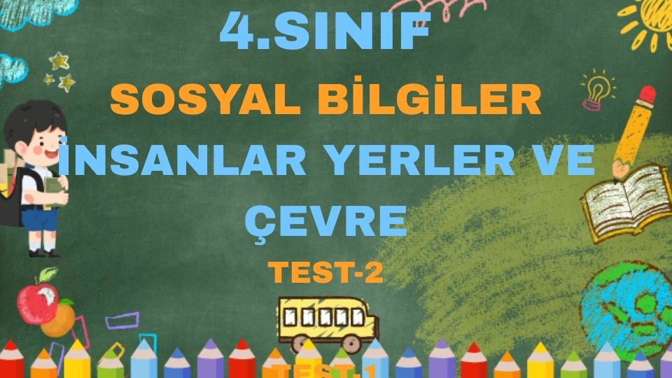 4.SINIF SOSYAL BİLGİLER İNSALAR YERLER VE ÇEVRE TEST 2