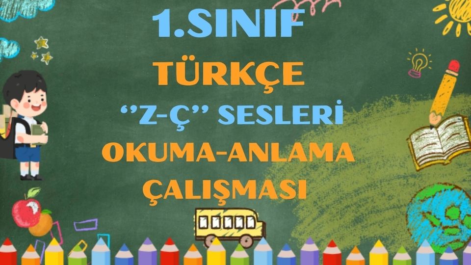 1.SINIF TÜRKÇE ''Z-Ç'' SESLERİ OKUMA ANLAMA ETKİNLİĞİ