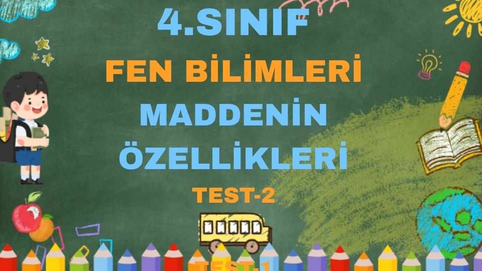 4.SINIF FEN BİLİMLERİ MADDENİN ÖZELLİKLERİ TEST 2