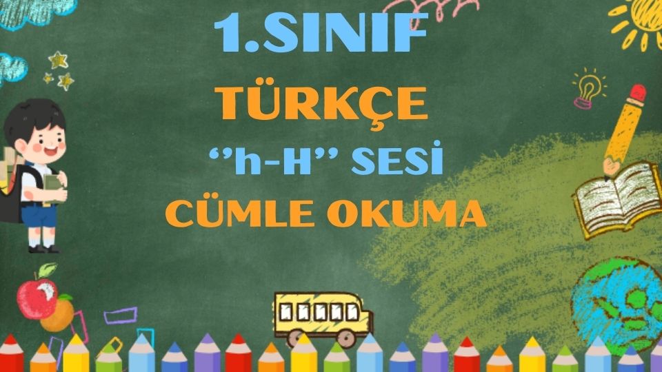 1.SINIF H-h SESİ CÜMLE OKUMA