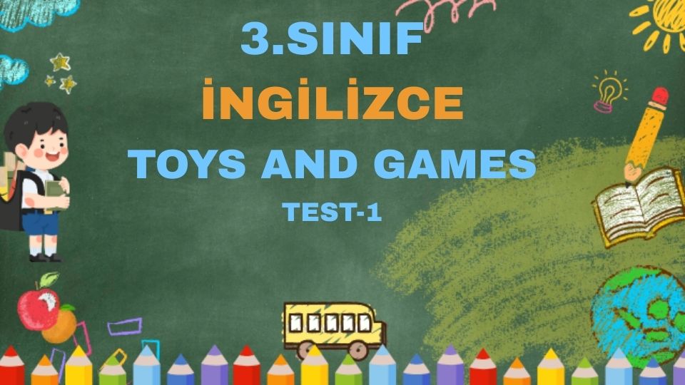 3. SINIF İNGİLİZCE TOYS AND GAMES TEST