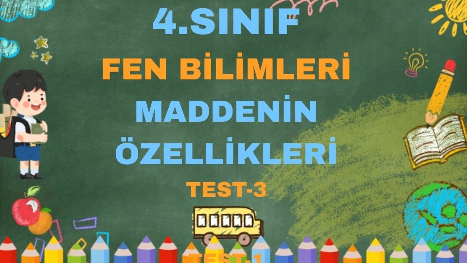 4.SINIF MADDENİN ÖZELLİKLERİ TEST 3