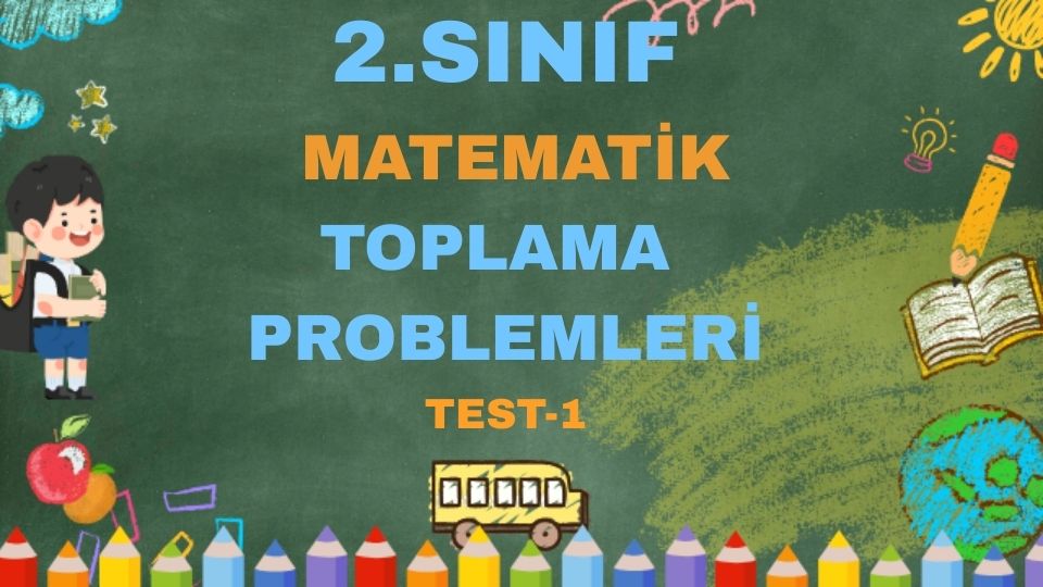 2.SINIF MATEMATİK TOPLAMA PROBLEMLERİ
