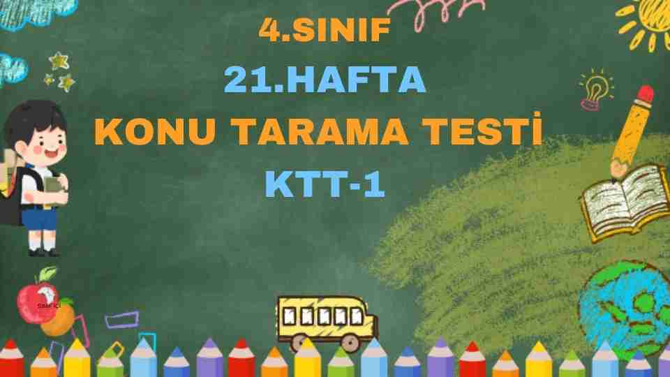 4.SINIF 21.HAFTA KONU TARAMA TEST 1