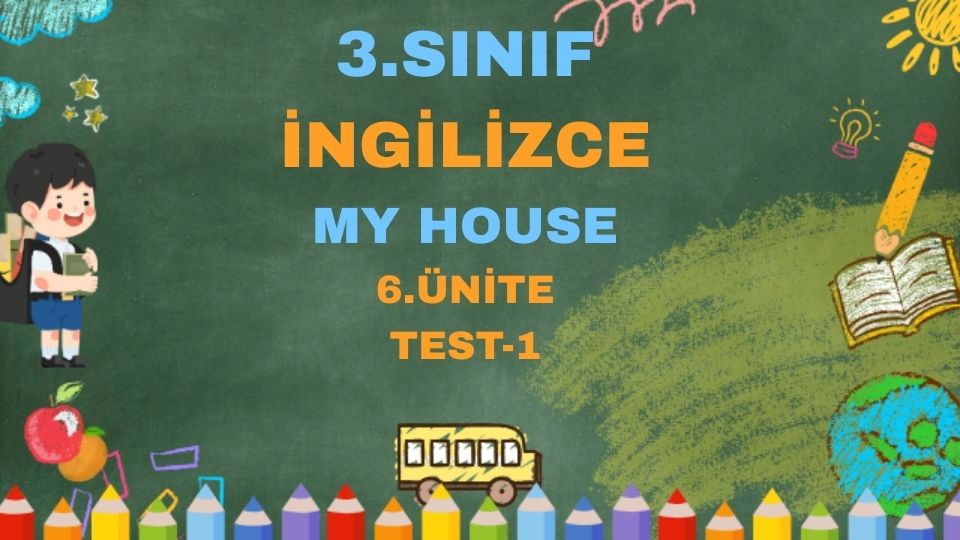 3.SINIF İNGİLİZCE ÜNİTE 6 MY HOUSE TEST 1