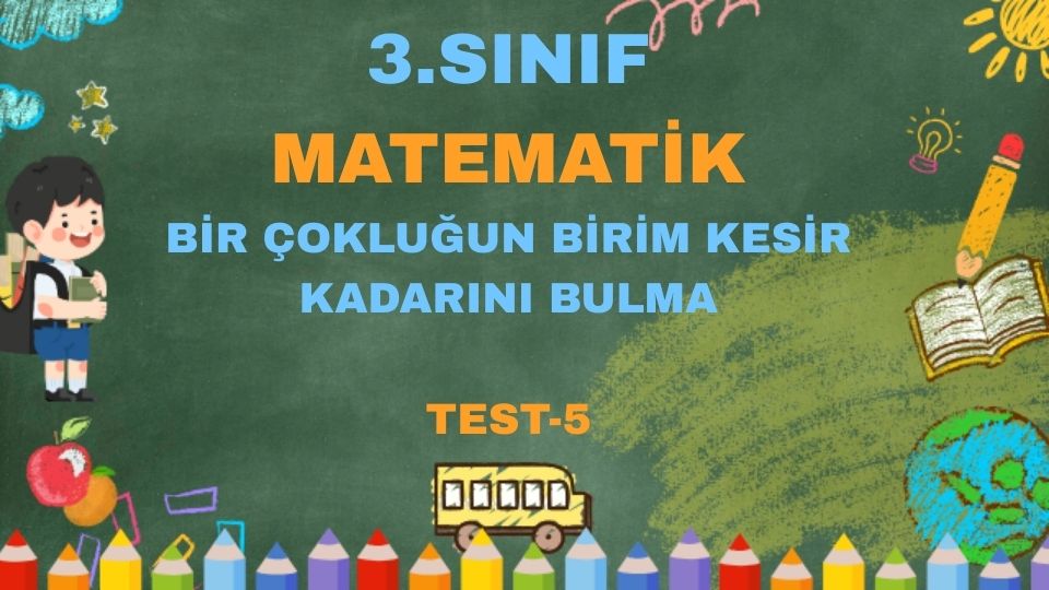 3.SINIF MATEMATİK KESİR POBLEMLERİ TEST 6