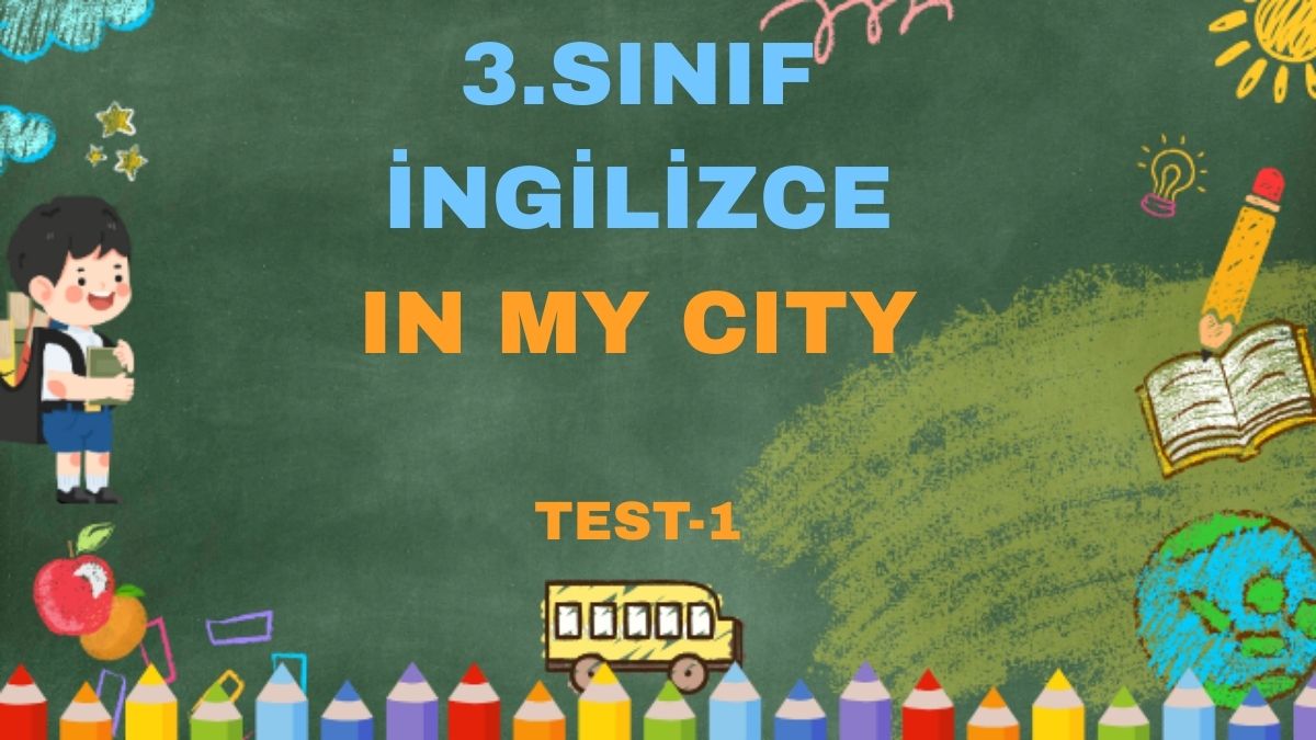 3.SINIF İNGİLİZCE IN MY CITY TEST 1
