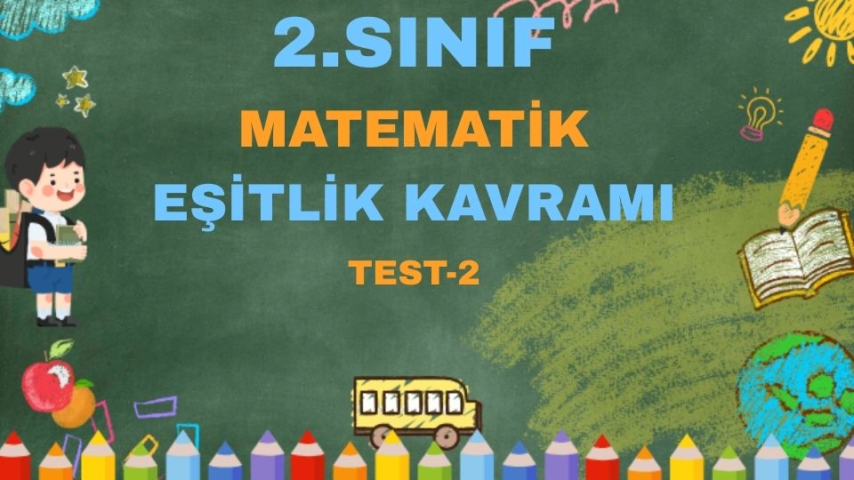 2.SINIF MATEMATİK EŞİTLİK KAVRAMI TEST 2
