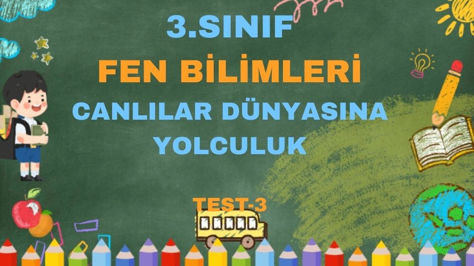 3.SINIF CANLILAR DÜNYASINA YOLCULUK TEST 3